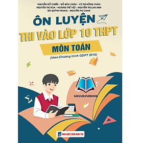 Sách - Ôn thi vào lớp 10 THPT môn Toán - theo chương trình GDPT 2018