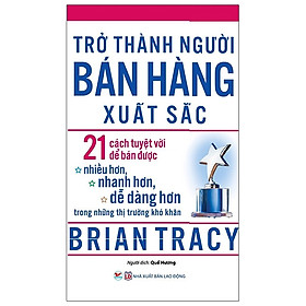 Trở Thành Người Bán Hàng Xuất Sắc (Tái Bản 2020)