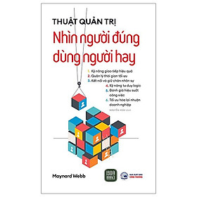 Thuật Quản Trị - Nhìn Người Đúng - Dùng Người Hay