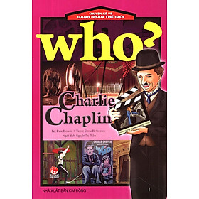 Sách Who? Chuyện Kể Về Danh Nhân Thế Giới - Charlie Chaplin