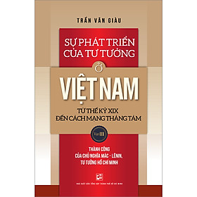 Sự Phát Triển Của Tư Tưởng ở Việt Nam Từ Thế Kỷ XIX Đến Cách Mạng Tháng Tám - Tập 3