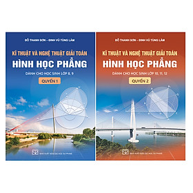 Hình ảnh Sách - Combo Kĩ thuật và nghệ thuật giải toán hình học phẳng - quyển 1 + 2 (Dành cho học sinh lớp 8, 9 10, 11, 12)