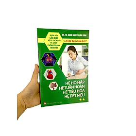 Những Điều Cần Biết Về Cơ Thể Người Và Cách Phòng Tránh Bệnh Tật - Tập 2: Hệ Hô Hấp Hệ Tuần Hoàn, Hệ Tiêu Hóa, Hệ Tiết Niệu