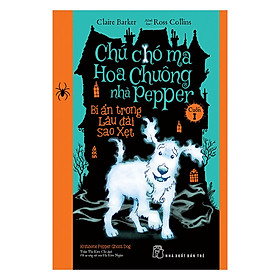 [Download Sách] Chú Chó Ma Hoa Chuông Nhà Pepper 01 - Bí Ẩn Trong Lâu Đài Sao Xẹt