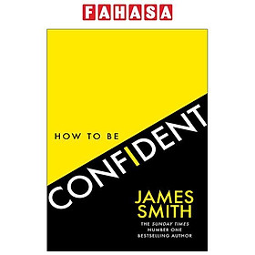 How To Be Confident: The No.1 Sunday Times Bestseller