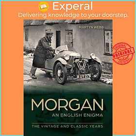 Sách - Morgan - An English Enigma - The Vintage and Classic Years by Martyn Webb (UK edition, hardcover)