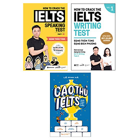 Combo Luyện Thi IELTS Để Đạt Điểm Số Cao : How To Crack The IELTS Speaking Test - Part 1 + How To Crack The IELTS Writing Test - Vol 1 (Tái Bản Bổ Sung 2020) + Cao Thủ IELTS Đuổi Theo Chín Chấm