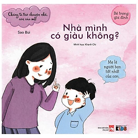 Chúng Ta Trò Truyện Nhé, Con Của Mẹ! - Nhà Mình Có Giàu Không? (Tái Bản 2024)