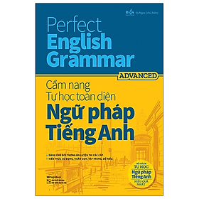 Perfect English Grammar - Cẩm Nang Tự Học Toàn Diện Ngữ Pháp Tiếng Anh - Advanced