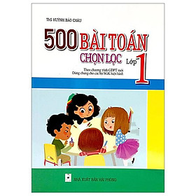 500 Bài Toán Chon Lọc Lớp 1 (Theo Chương Trình Giáo Dục Phổ Thông Mới)