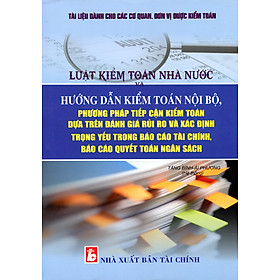 Hình ảnh Tài liệu dành cho các cơ quan, đơn vị được kiểm toánluật kiểm toán nhà nước và  HƯỚNG DẪN KIỂM TOÁN NỘI BỘ, PHƯƠNG PHÁP TIẾP CẬN KIỂM TOÁN DỰA TRÊN ĐÁNH GIÁ RỦI RO VÀ XÁC ĐỊNH TRỌNG YẾU TRONG BÁO CÁO TÀI CHÍNH, BÁO CÁO QUYẾT TOÁN NGÂN SÁCH