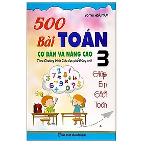 500 Bài Toán Cơ Bản Và Nâng Cao 3 (Theo Chương Trình Giáo Dục Phổ Thông Mới)