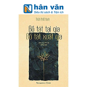 Thích Nhất Hạnh - Bồ tát tại gia - Bồ tát xuất gia