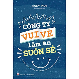 Hình ảnh sách Sách: Công Ty Vui Vẻ Làm Ăn Suôn Sẻ (6 chiến lược tâm lý học tích cực tăng nâng suất nơi công sở) B105 - TSKD