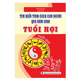 [Download Sách] Tìm Hiểu Tính Cách Con Người Qua Năm Sinh Tuổi Hợi