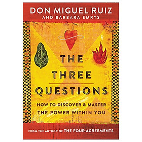 The Three Questions: How To Discover And Master The Power Within You