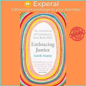 Sách - Embracing Justice : The Archbishop of Canterbury's Lent Bo by The Revd Dr Isabelle Hamley (UK edition, paperback)