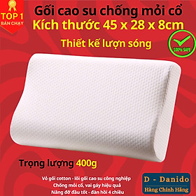 Gối cao su cao cấp chất lượng êm ái thoải mái, Gối cao su chống đau vai gáy, ngủ gáy, nâng đỡ vùng cổ hiệu quả - Hàng chính hãng D Danido