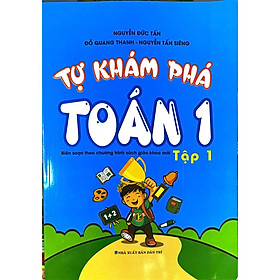 Sách - Tự Khám Phá Toán Lớp 1 Tập 1 Biên Soạn Theo Chương Trình Sách Giáo Khoa Mới (KV)