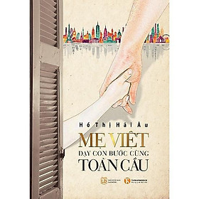 Sách - Mẹ Việt Dạy Con Bước Cùng Toàn Cầu