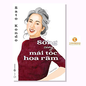 Sách - Sống Cùng Mái Tóc Hoa Râm - Thái Hà Books