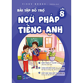 Bài tập bổ trợ ngữ pháp tiếng Anh lớp 8 - VISHV Books