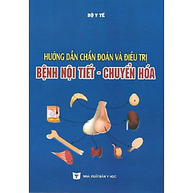 Download sách Hướng Dẫn Chẩn Đoán Và Điều Trị Bệnh Nội Tiết - Chuyển Hóa