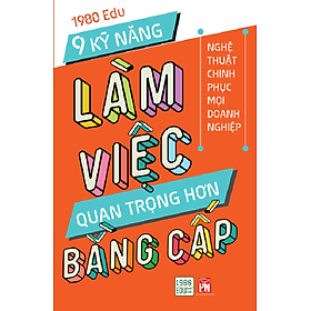 [Download Sách] 9 Kỹ Năng Làm Việc Quan Trọng Hơn Bằng Cấp