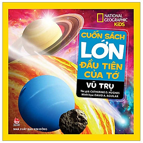 Cuốn Sách Lớn Đầu Tiên Của Tớ: Vũ Trụ (Tái Bản 2019)