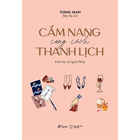 	Cẩm Nang Cung Cách Thanh Lịch - 8 Bài Học Từ Người Nhật _AZ