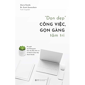 "Dọn Dẹp" Công Việc, Gọn Gàng Tâm Trí