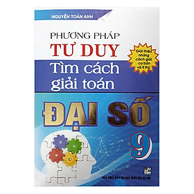 Phương Pháp Tư Duy Tìm Cách Giải Đại Số 9