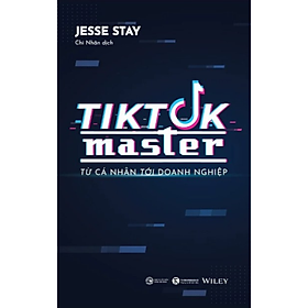 Tiktok Master - Từ Cá Nhân Đến Doanh Nghiệp