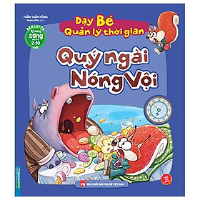 Rèn Luyện Kỹ Năng Sống Cho Trẻ 2-10 Tuổi - Dạy Bé Quản Lý Thời Gian - Quý Ngài Nóng Vội