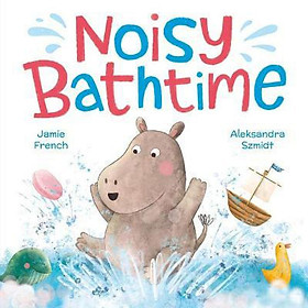 Truyện tranh tiếng anh cho bé 3+ Noisy Bathtime - Taejin Cho