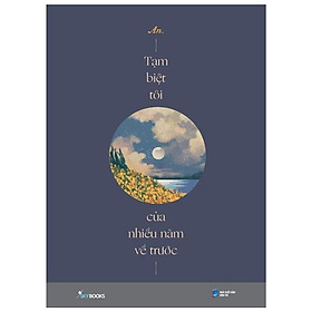 [Download Sách] Tạm Biệt Tôi Của Nhiều Năm Về Trước