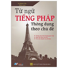 [Download Sách] Từ Ngữ Tiếng Pháp Thông Dụng Theo Chủ Đề