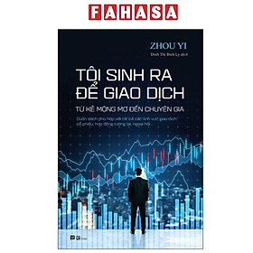 Tôi Sinh Ra Để Giao Dịch - Từ Kẻ Mộng Mơ Đến Chuyên Gia - Kil Chiyoen
