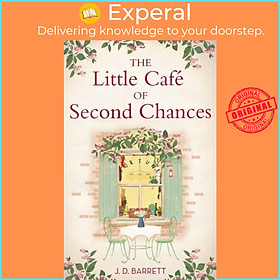 Sách - The Little Cafe of Second Chances: a heartwarming tale of secret recipes  by J.D. Barrett (UK edition, paperback)