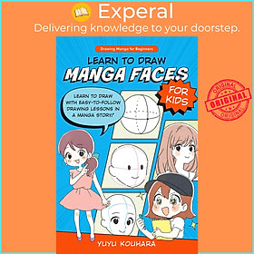 Sách - Learn to Draw Manga Faces for Kids - Learn to draw with easy-to-follow dr by Yuyu Kouhara (UK edition, Paperback)