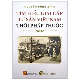 Sách Tìm Hiểu Giai Cấp Tư Sản Việt Nam Thời Pháp Thuộc