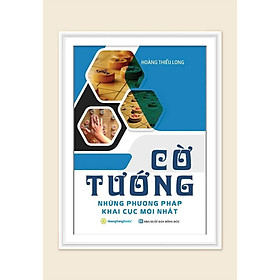 Cờ Tướng Những Phương Pháp Khai Cục Mới Nhất