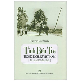 Sách Tỉnh Bến Tre Trong Lịch Sử Việt Nam Từ Năm 1757 Đến 1945
