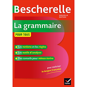 Ảnh bìa Sách tham khảo tiếng Pháp: Bescherelle La Grammaire Pour Tous - Ouvrage De Reference Sur La Grammaire Francaise (bìa cứng)