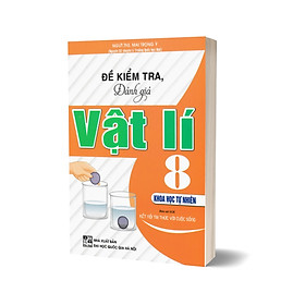 Đề Kiểm Tra, Đánh Giá Vật Lí 8 - Khoa Học Tự Nhiên (Bám Sát SGK Kết Nối Tri Thức Với Cuộc Sống)