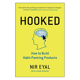 Hooked : How To Build Habit-Forming Products