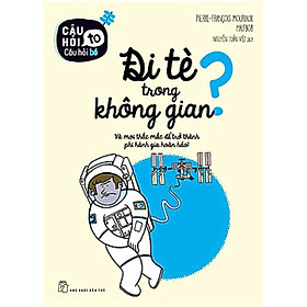 [Download Sách] Câu Hỏi To Câu Hỏi Bé: Đi Tè Trong Không Gian?