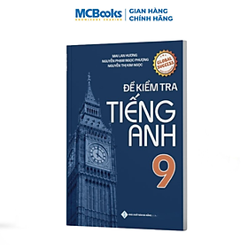 Đề Kiểm Tra Tiếng Anh Lớp 9 – Global Success - Mai Lan Hương - Mai Anh