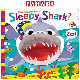Sách ngoại văn: Have You Ever Met - A Sleepy Shark? - Grantham Book Services