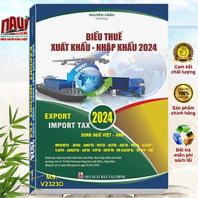 Hình ảnh Sách Biểu Thuế Xuất Khẩu - Nhập Khẩu 2024 (Song ngữ Việt - Anh) - V2323D